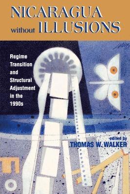 Thomas W. Walker - Nicaragua Without Illusions, Häftad