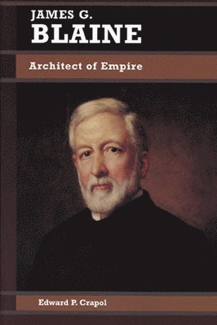 Edward P. Crapol - James G. Blaine, Häftad