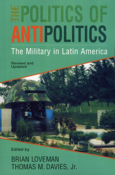 Thomas Davies, Brian Loveman - Politics of Antipolitics, Häftad