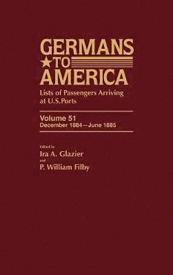 Ira A. Glazier, William P. Filby - Germans to America, Dec. 1884-June 1885, Inbunden