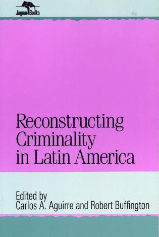 bokomslag Reconstructing Criminality in Latin America