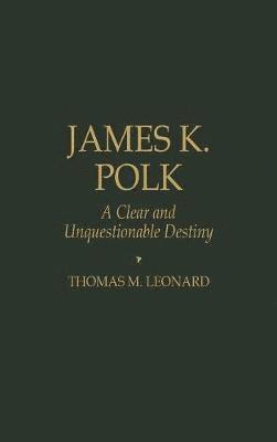 Thomas M. Leonard - James K. Polk, Inbunden