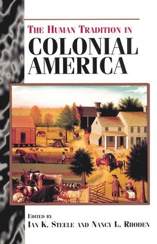 Nancy L. Rhoden, Ian K. Steele - Human Tradition in Colonial America, Häftad
