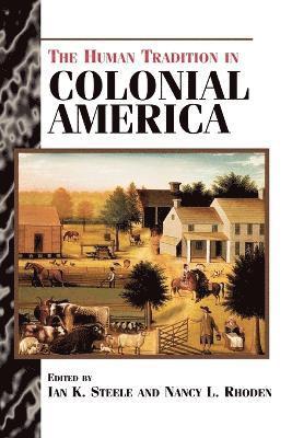 Nancy L. Rhoden, Ian K. Steele - Human Tradition in Colonial America, Häftad