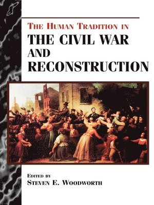 bokomslag The Human Tradition in the Civil War and Reconstruction