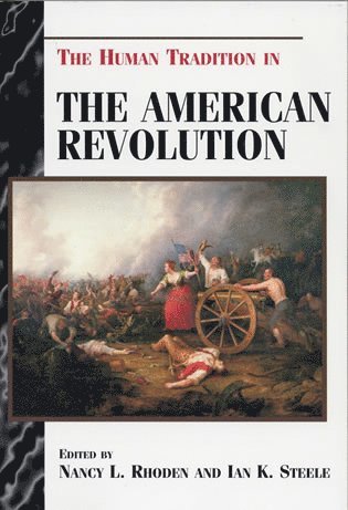 Nancy L. Rhoden, Ian K. Steele - Human Tradition in the American Revolution, Häftad