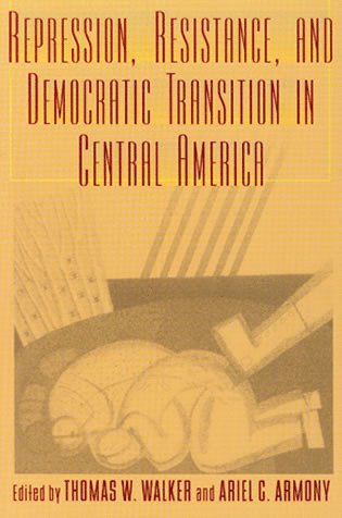Ariel C. Armony, Thomas W. Walker - Repression, Resistance, and Democratic Transition in Central America, Häftad