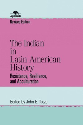 John E. Kicza - Indian in Latin American History, Inbunden