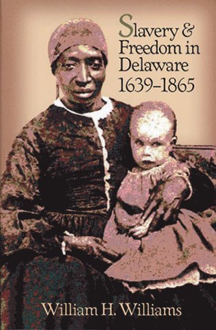 William H. Williams - Slavery and Freedom in Delaware, 1639-1865, Häftad