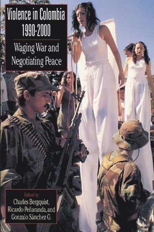 Charles Bergquist, Ricardo Peñaranda, Gonzalo Sánchez - Violence in Colombia, 1990-2000, Häftad