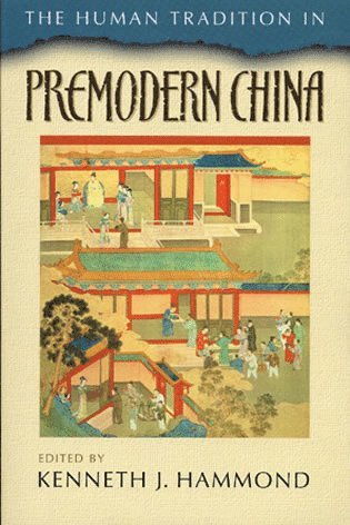 Kenneth J. Hammond - Human Tradition in Premodern China, Häftad