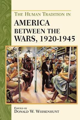 bokomslag The Human Tradition in America between the Wars, 1920-1945