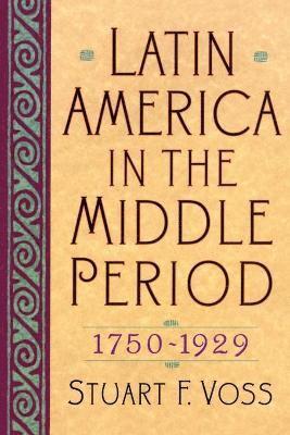 Latin America in the Middle Period, 1750D1929 1