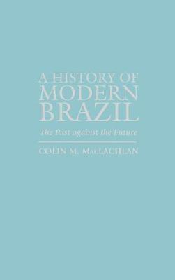 Colin M. MacLachlan, Colin M. Maclachlan - History of Modern Brazil, Inbunden