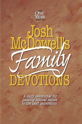 bokomslag The One Year Book of Josh McDowell's Family Devotions