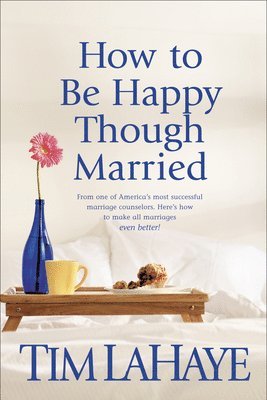 Tim Lahaye, Tim LaHaye - How To Be Happy Though Married, Häftad
