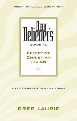 New Believer'S Guide To Effective Christian Living 1