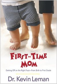 bokomslag First-Time Mom: Getting Off on the Right Foot from Birth to First Grade