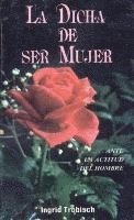 Ingrid Trobisch - La Dicha de Ser Mujer, Häftad