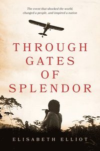 bokomslag Through Gates of Splendor