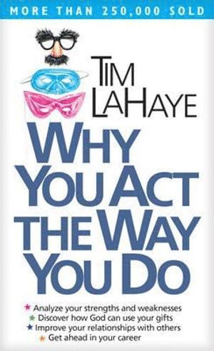Tim F. LaHaye, Tim LaHaye, Tim Lahaye - Why You Act the Way You Do, Häftad