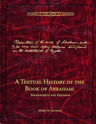 Brian M. Hauglid - Textual History of the Book of Abraham, Inbunden