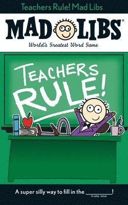 Teachers Rule! Mad Libs 1