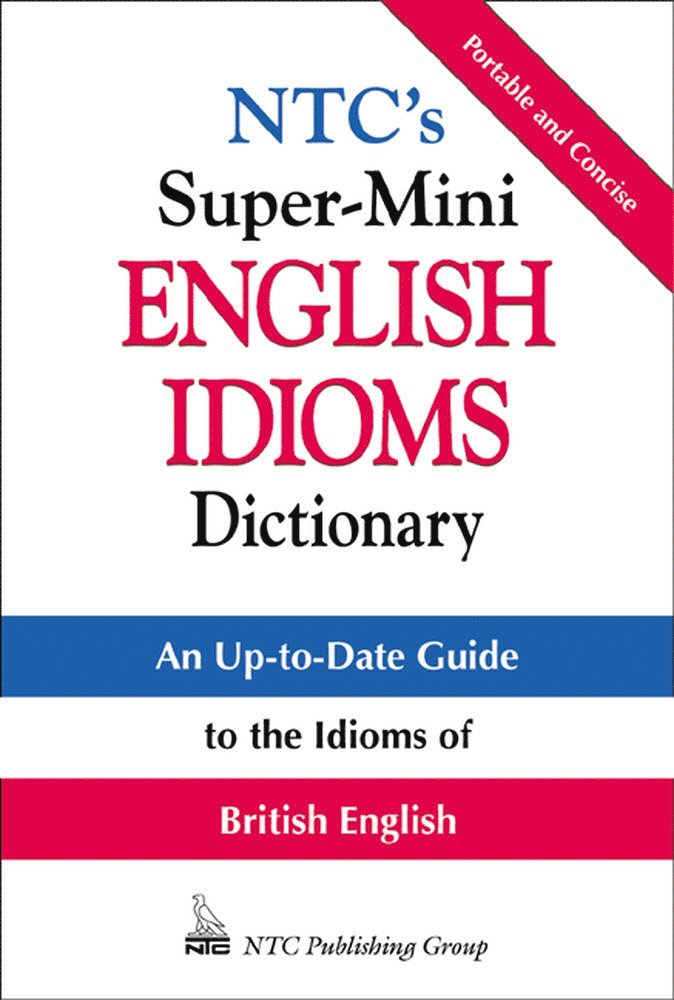 Richard Spears, Betty Kirkpatrick - NTC's Super-Mini English Idioms Dictionary, Häftad
