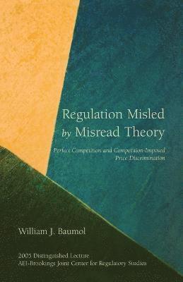 Regulation Misled by Misread Theory 1