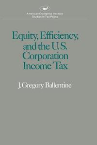 bokomslag Equity Efficiency and the United States Corporation Income Tax
