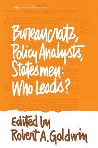 bokomslag Bureaucrats, Policy Analysts, Statesmen