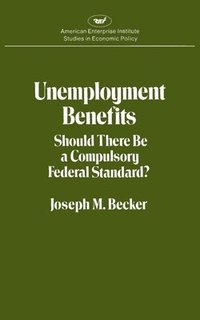 bokomslag Unemployment Benefits: Should There Be a Compulsory Federal Standard?