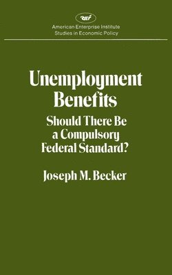 bokomslag Unemployment Benefits: Should There Be a Compulsory Federal Standard?