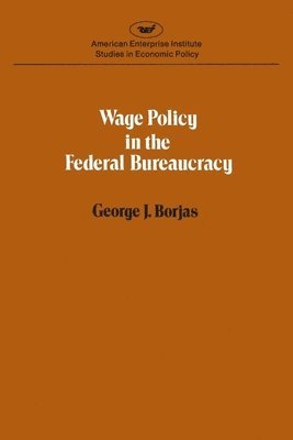 Wage Policy in the Federal Bureaucracy 1