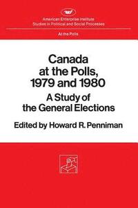 bokomslag Canada At The Polls, 1979 And 1980