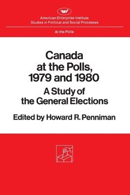 Howard R. Penniman, Howard Rae Penniman, Howard R Penniman - Canada at the Polls, 1979 and 1980:: A Study of the General Elections, Häftad