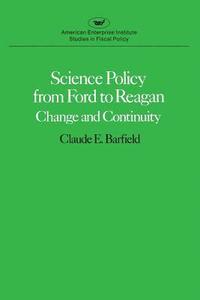 bokomslag Science Policy From Ford To Reagan