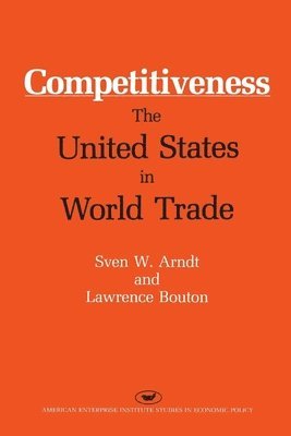 Sven W. Arndt, Sven W Arndt - Competitiveness: The United States in World Trade, Häftad