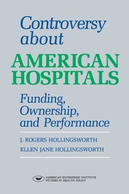 J. Rogers Hollingsworth, Ellen Jane Hollingsworth - Controversy About American Hospitals, Häftad