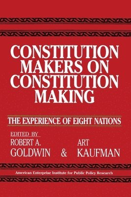 Robert A. Goldwin, Robert A Goldwin, Robert A. Goldwin, Art Kaufman - Constitution Makers on Constitution Making, Häftad