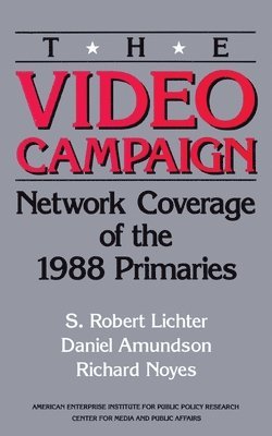 bokomslag The Video Campaign:: Network Coverage of the 1988 Primaries