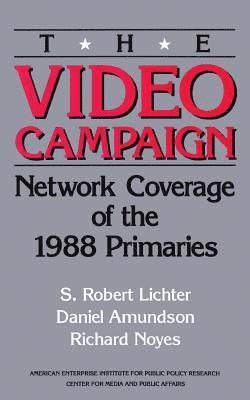 The Video Campaign:: Network Coverage of the 1988 Primaries