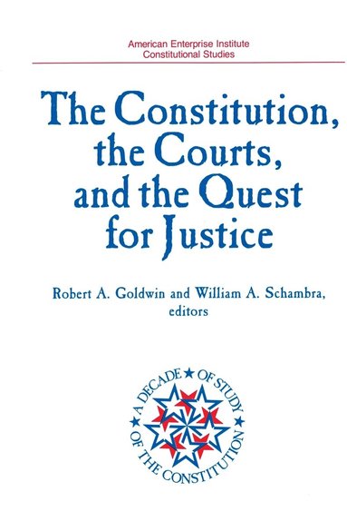 Robert A. Goldwin, Robert A Goldwin, Robert A. Goldwin, William A. Schambra - Constitution, the Courts, and the Quest for Justice, Häftad