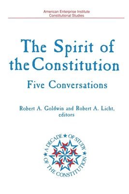 Robert A Goldwin, Robert A. Goldwin, Robert A. Licht - Spirit of the Constitution, Häftad
