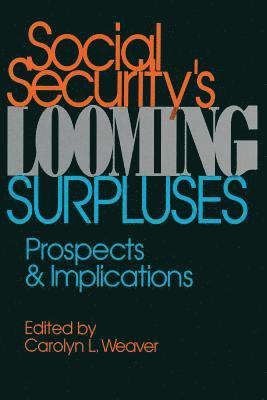 Carolyn L. Weaver - Social Security's Looming Surpluses, Häftad
