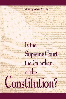 Robert A. Licht - Is the Supreme Court the Guardian of the Constitution?, Häftad