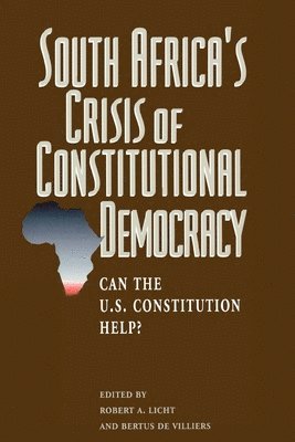 Robert A. Licht, Bertus De Villiers, Bertus de Villiers, Robert A Licht, Robert A. Licht, B. de Villiers - South Africa's Crisis of Constitutional Democracy, Häftad
