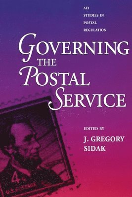 Gregory J. Sidak, Gregory Sidak - Governing the Postal Service, Häftad