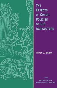 bokomslag The Effects of Credit Policies on U.S.Agriculture