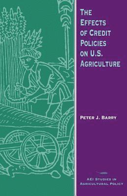 The Effects of Credit Policies on U.S.Agriculture 1